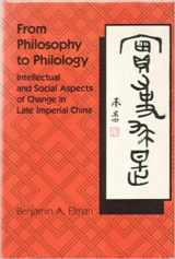9780674325258-0674325257-From Philosophy to Philology: Intellectual and Social Aspects of Change in Late Imperial China (Harvard East Asian Monographs)