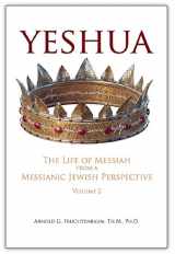 9781935174677-1935174673-Yeshua: The Life of Messiah from a Messianic Jewish Perspective-Vol. 2 by Dr. Arnold Fruchtenbaum