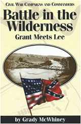 9781886661004-1886661006-Battle in the Wilderness: Grant Meets Lee (Civil War Campaigns and Commanders Series)