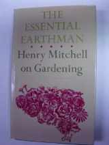 9780253174369-0253174368-The Essential Earthman: Henry Mitchell on Gardening