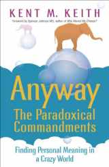9780340824535-0340824530-Anyway: the Paradoxical Commandments: Finding Personal Meaning in a Crazy World
