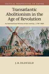 9781107594937-1107594936-Transatlantic Abolitionism in the Age of Revolution: An International History of Anti-slavery, c.1787–1820 (Critical Perspectives on Empire)