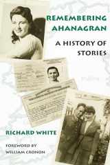 9780295983554-0295983558-Remembering Ahanagran: A History of Stories