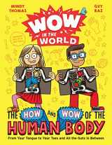 9780358306634-0358306639-Wow in the World: The How and Wow of the Human Body: From Your Tongue to Your Toes and All the Guts in Between