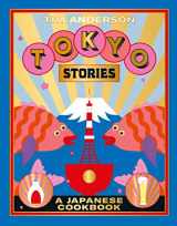 9781784882297-1784882291-Tokyo Stories: A Japanese Cookbook