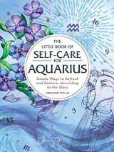 9781507209844-1507209843-The Little Book of Self-Care for Aquarius: Simple Ways to Refresh and Restore―According to the Stars (Astrology Self-Care)