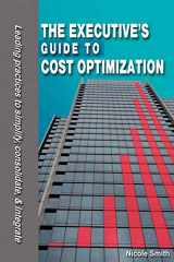 9780982019733-0982019734-The Executive's Guide to Cost Optimization