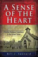 9781630885854-1630885851-A Sense of the Heart: Christian Religious Experience in the United States