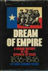 9780671209728-0671209728-Dream of empire;: A human history of the Republic of Texas, 1836-1846,