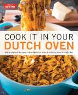 9781945256561-1945256567-Cook It in Your Dutch Oven: 150 Foolproof Recipes Tailor-Made for Your Kitchen's Most Versatile Pot