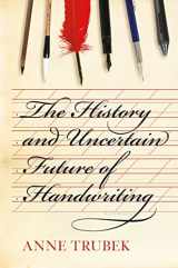 9781620402153-1620402157-The History and Uncertain Future of Handwriting
