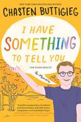 9781665904377-1665904372-I Have Something to Tell You―For Young Adults: A Memoir