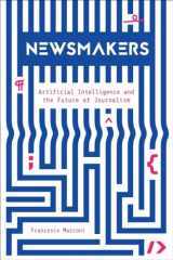 9780231191371-0231191375-Newsmakers: Artificial Intelligence and the Future of Journalism
