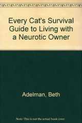 9781402731334-1402731337-Every Cat's Survival Guide to Living with a Neurotic Owner