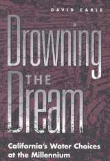9780275967192-0275967190-Drowning the Dream: California's Water Choices at the Millennium