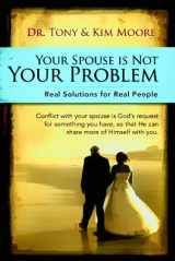 9780978694524-097869452X-Your Spouse is NOT Your Problem: Real Solutions for real people