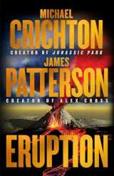 9780316565073-0316565075-Eruption: Following Jurassic Park, Michael Crichton Started Another Masterpiece―James Patterson Just Finished It