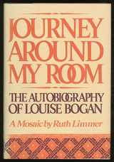 9780670409426-0670409421-Journey Around My Room: The Autobiography of Louise Bogan