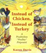 9781570670831-1570670838-Instead of Chicken, Instead of Turkey: A Poultryless " Poultry " Potpourri