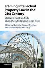 9781316501160-1316501167-Framing Intellectual Property Law in the 21st Century: Integrating Incentives, Trade, Development, Culture, and Human Rights