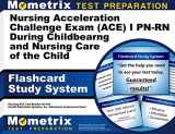 9781627338738-162733873X-Nursing Acceleration Challenge Exam (ACE) I PN-RN: Nursing Care During Childbearing and Nursing Care of the Child Flashcard Study System: Nursing ACE ... Nursing Acceleration Challenge Exam (Cards)