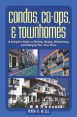 9780793178407-0793178401-Condos, Co-ops, and Townhomes: A Complete Guide to Finding, Buying, Maintaining, and Enjoying Your New Home