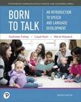 9780134752549-0134752546-Born to Talk: An Introduction to Speech and Language Development, with Enhanced Pearson eText -- Access Card Package (What's New in Communication Sciences & Disorders)