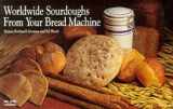 9781558670952-1558670955-Worldwide Sourdoughs from Your Bread Machine (Nitty Gritty Cookbooks)