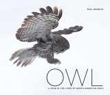 9781594858000-1594858004-Owl: A Year in the Lives of North American Owls