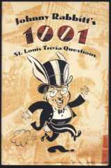 9781891442032-1891442031-Johnny Rabbitt's 1001 St. Louis Trivia Questions