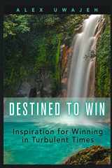 9781523863396-1523863390-Destined to Win: Inspiration for Winning in Turbulent Times