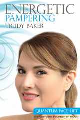 9780991684854-0991684850-Energetic Pampering: Quantum Face-Lift (The How Healing Happens Series)
