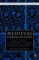 9781403961877-1403961875-Medieval Fabrications: Dress, Textiles, Clothwork, and Other Cultural Imaginings (The New Middle Ages)