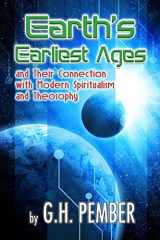 9781508656098-1508656096-Earth's Earliest Ages: and their Connection with Modern Spiritualism and Theosophy