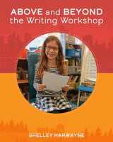 9781625314307-1625314302-Above and Beyond the Writing Workshop
