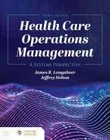 9781284194142-1284194140-Health Care Operations Management: A Systems Perspective