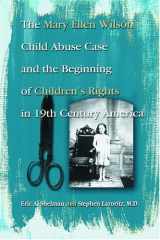 9780786420391-0786420391-The Mary Ellen Wilson Child Abuse Case and the Beginning of Children's Rights in 19th Century America