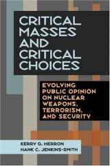 9780822942986-0822942984-Critical Masses and Critical Choices: Evolving Public Opinion on Nuclear Weapons, Terrorism, and Security