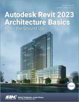 9781630575045-1630575046-Autodesk Revit 2023 Architecture Basics: From the Ground Up