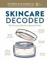9781681885643-1681885646-Skincare Decoded: The Practical Guide to Beautiful Skin