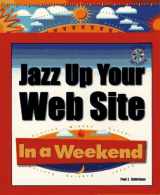 9780761511373-0761511377-Jazz Up Your Web Site: In a Weekend