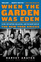 9780061956249-0061956244-When the Garden Was Eden: Clyde, the Captain, Dollar Bill, and the Glory Days of the New York Knicks