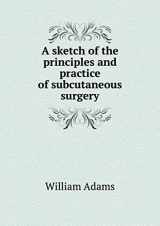 9785518952829-5518952821-A sketch of the principles and practice of subcutaneous surgery