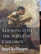 9783942808309-3942808307-Looking Into the Souls of Children: The Hellinger Pedagogy in Action