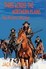 9780595256044-059525604X-Three Across the Northern Plains: The Fletcher Revenge