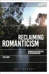 9781350243262-1350243264-Reclaiming Romanticism: Towards an Ecopoetics of Decolonization (Environmental Cultures)
