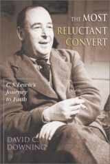 9780830823116-0830823115-The Most Reluctant Convert: C. S. Lewis's Journey to Faith