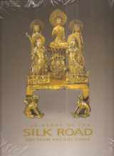 9780937809242-0937809241-The Glory of the Silk Road: Art from Ancient China