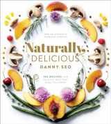 9781101905302-1101905301-Naturally, Delicious: 101 Recipes for Healthy Eats That Make You Happy: A Cookbook