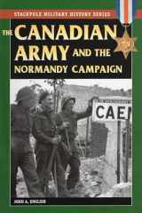 9780811735766-0811735761-The Canadian Army & Normandy Campaign (Stackpole Military History Series)
